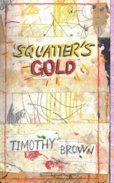 Cover for Timothy a Brown · Squatter's Gold (Paperback Book) (2018)