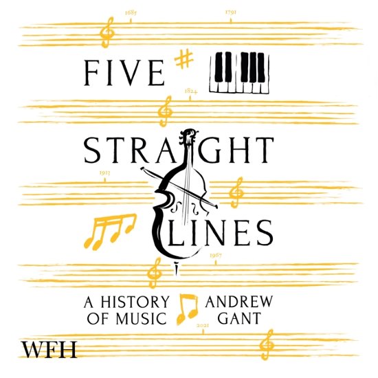 Cover for Andrew Gant · Five Straight Lines: A History of Music (Audiobook (CD)) [Unabridged edition] (2021)