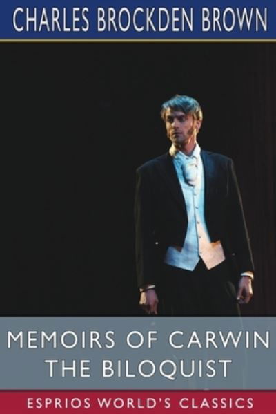 Charles Brockden Brown · Memoirs of Carwin the Biloquist (Esprios Classics) (Paperback Book) (2024)