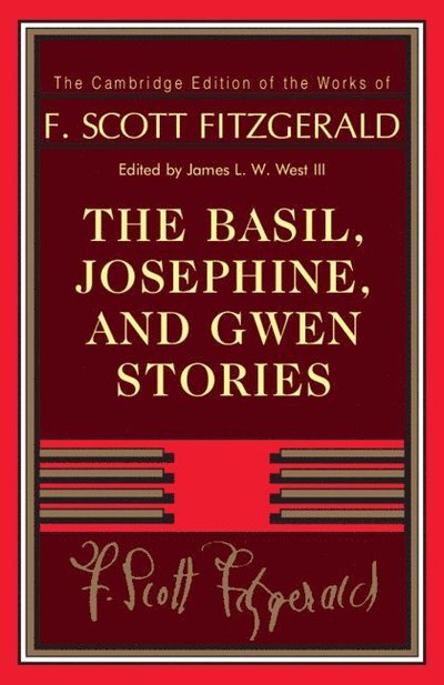 The Basil, Josephine, and Gwen Stories - The Cambridge Edition of the Works of F. Scott Fitzgerald - F. Scott Fitzgerald - Bücher - Cambridge University Press - 9781009308861 - 1. Dezember 2022