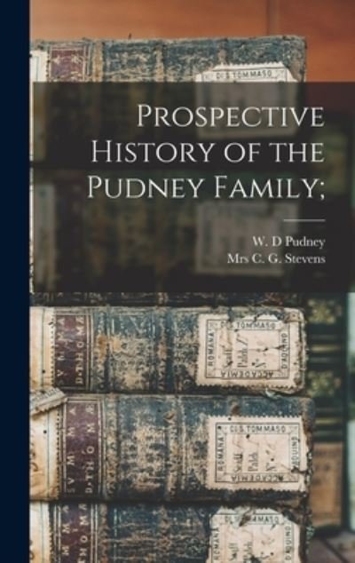 Cover for W D Pudney · Prospective History of the Pudney Family; (Hardcover Book) (2021)