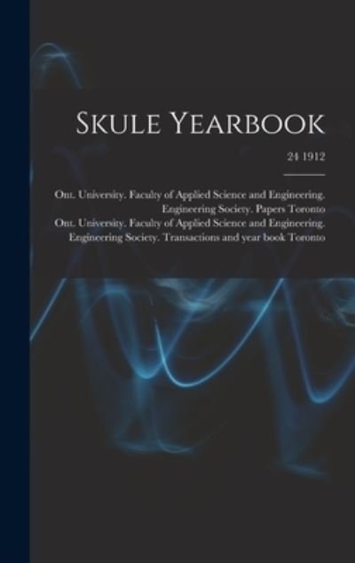 Cover for Ont University Faculty of Toronto · Skule Yearbook; 24 1912 (Hardcover bog) (2021)