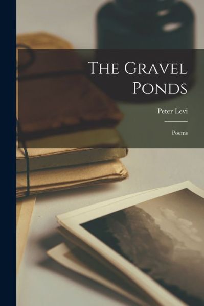 Cover for Peter Levi · The Gravel Ponds (Paperback Book) (2021)