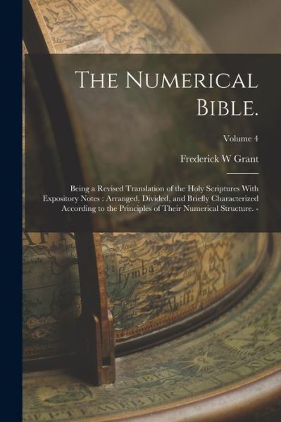 Cover for Frederick W. Grant · Numerical Bible : Being a Revised Translation of the Holy Scriptures with Expository Notes (Book) (2022)