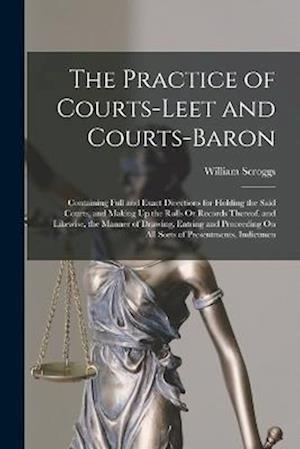 Practice of Courts-Leet and Courts-Baron - William Scroggs - Bøger - Creative Media Partners, LLC - 9781019068861 - 27. oktober 2022