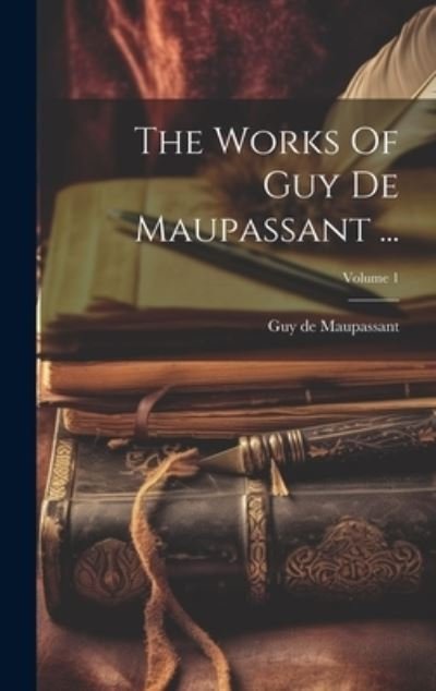 Works of Guy de Maupassant ... ; Volume 1 - Guy de Maupassant - Livros - Creative Media Partners, LLC - 9781020424861 - 18 de julho de 2023