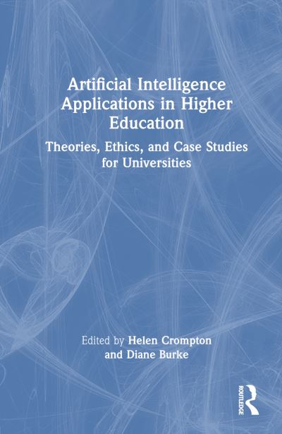 Artificial Intelligence Applications in Higher Education: Theories, Ethics, and Case Studies for Universities (Hardcover Book) (2024)