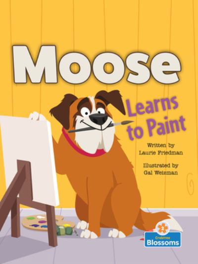 Cover for Laurie Friedman · Moose Learns to Paint (Gebundenes Buch) (2022)
