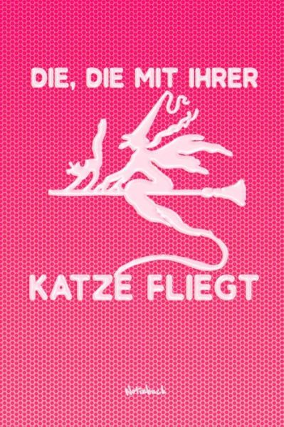 Cover for Katzen Lady Notizbuch Kariert · Die, Die Mit Ihrer Katze Fliegt (Paperback Book) (2019)