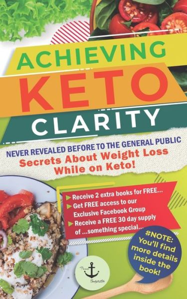 Cover for From Body2life · Achieving Keto Clarity: Never Revealed Before to The General Public - Secrets About Weight Loss While on Keto! (Paperback Book) (2019)