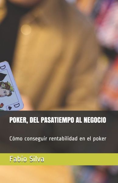 Cover for Fabio Silva · Poker, del Pasatiempo Al Negocio (Pocketbok) (2019)