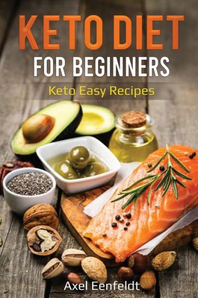 Cover for Axel Eenfeldt · Keto Diet for Beginners: Keto Easy Recipes (Paperback Book) (2020)