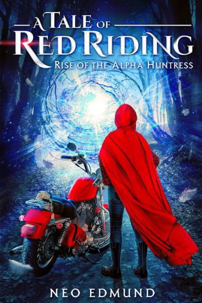 A Tale Of Red Riding (Year 1) Rise of the Alpha Huntress - Neo Edmund - Kirjat - Indy Pub - 9781087908861 - tiistai 25. elokuuta 2020