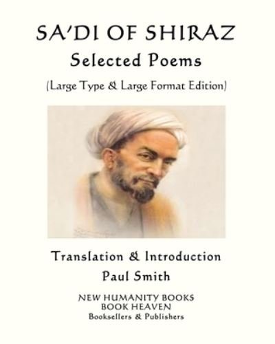 Cover for Sa'di · Sa'di of Shiraz: SELECTED POEMS: (Paperback Book) [Large Type &amp; Large Format edition] (2019)