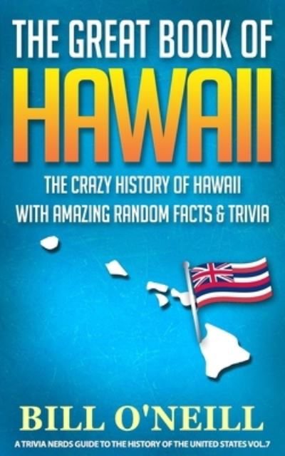 The Great Book of Hawaii - Bill O'Neill - Książki - Independently Published - 9781092209861 - 30 marca 2019