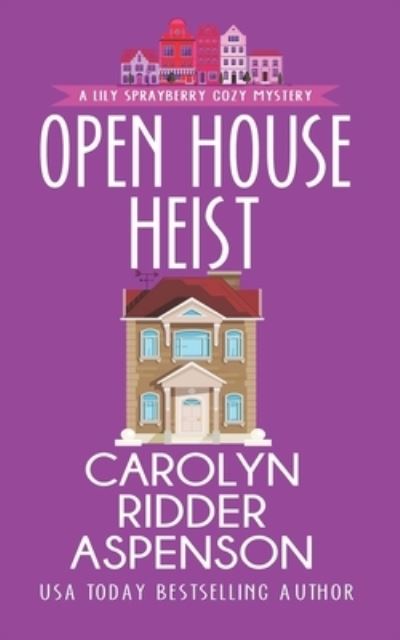 Cover for Carolyn Ridder Aspenson · Open House Heist (Paperback Book) (2019)