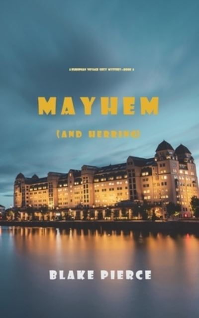 Mayhem (and Herring) (A European Voyage Cozy Mystery-Book 6) - Blake Pierce - Books - Morgan Rice - 9781094375861 - December 29, 2021