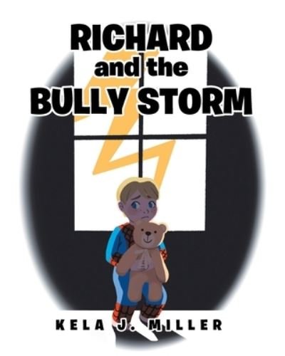 Cover for Kela J Miller · Richard and the Bully Storm (Paperback Book) (2021)