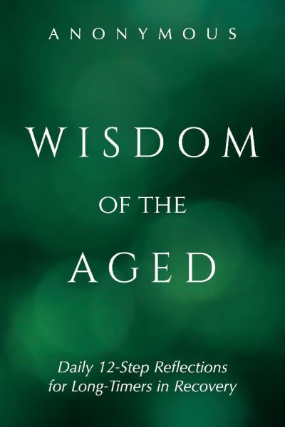 Cover for Anonymous Anonymous · Wisdom of the Aged: Daily 12-Step Reflections for Long-Timers in Recovery (Paperback Book) (2021)