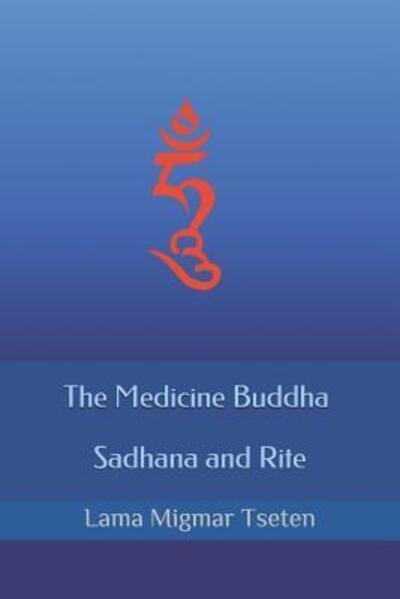 Cover for Lama Migmar Tseten · The Medicine Buddha Sadhana and Rite (Taschenbuch) (2019)