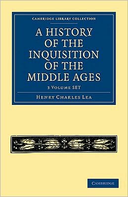 Cover for Henry Charles Lea · A History of the Inquisition of the Middle Ages 3 Volume Paperback Set - Cambridge Library Collection - Medieval History (Book pack) (2010)