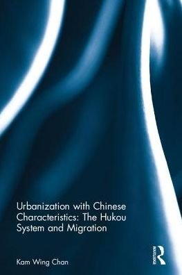 Cover for Chan, Kam Wing (University of Washington, Seattle, USA) · Urbanization with Chinese Characteristics: The Hukou System and Migration (Innbunden bok) (2017)
