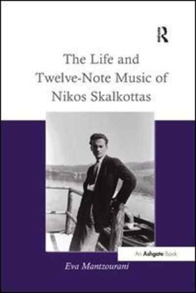 Cover for Eva Mantzourani · The Life and Twelve-Note Music of Nikos Skalkottas (Paperback Book) (2016)