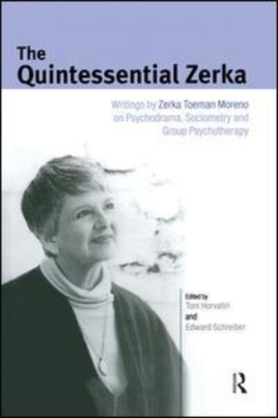 Cover for Zerka T Moreno · The Quintessential Zerka: Writings by Zerka Toeman Moreno on Psychodrama, Sociometry and Group Psychotherapy (Taschenbuch) (2015)