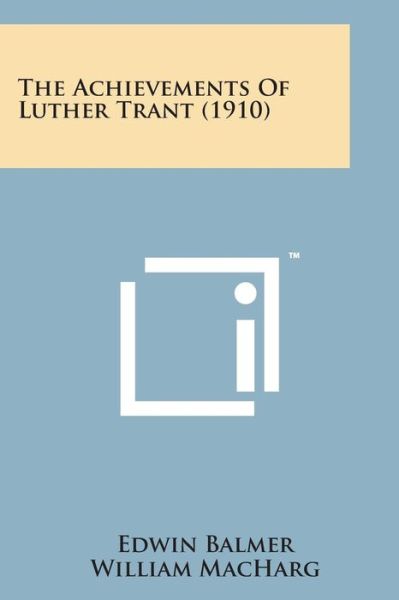 Cover for Edwin Balmer · The Achievements of Luther Trant (1910) (Paperback Book) (2014)