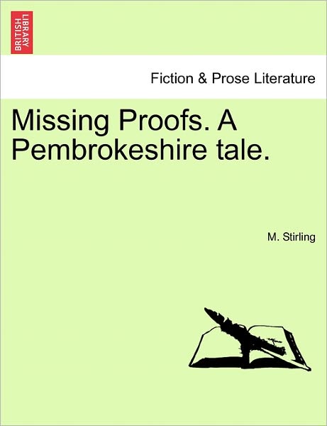 Cover for M Stirling · Missing Proofs. a Pembrokeshire Tale. Vol. I (Paperback Book) (2011)