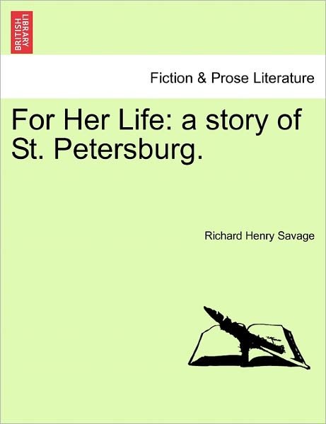 Cover for Richard Henry Savage · For Her Life: a Story of St. Petersburg. (Paperback Book) (2011)