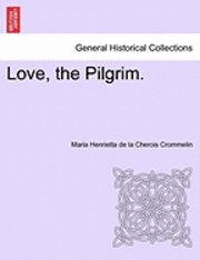 Cover for Maria Henrietta De La Cherois Crommelin · Love, the Pilgrim. (Paperback Book) (2011)