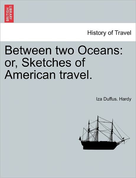 Cover for Iza Duffus Hardy · Between Two Oceans: Or, Sketches of American Travel. (Paperback Bog) (2011)