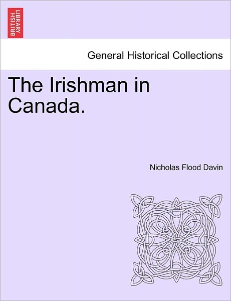 Cover for Nicholas Flood Davin · The Irishman in Canada. (Paperback Book) (2011)