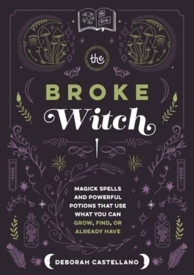 Cover for Deborah Castellano · The Broke Witch: Magick Spells and Powerful Potions that Use What You Can Grow, Find, or Already Have (Hardcover Book) (2024)