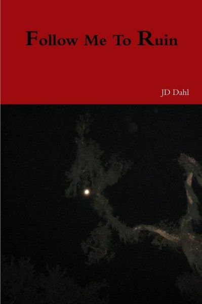 Cover for Jd Dahl · Follow Me to Ruin (Buch) (2014)