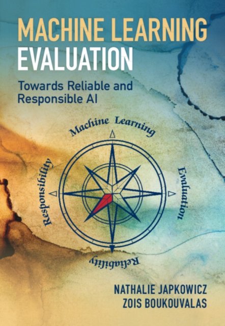 Cover for Japkowicz, Nathalie (American University, Washington DC) · Machine Learning Evaluation: Towards Reliable and Responsible AI (Hardcover bog) (2024)
