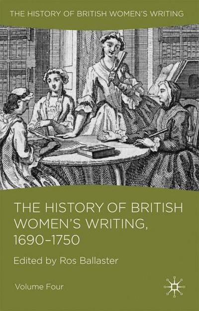 The History of British Women's Writing, 1690 - 1750: Volume Four - History of British Women's Writing (Paperback Book) [1st ed. 2013 edition] (2013)