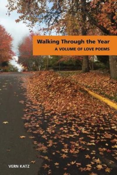 Cover for Vern Katz · Walking Through The Year A Volume of Love Poems (Paperback Bog) (2017)