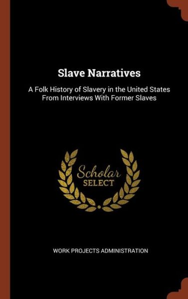 Cover for Work Projects Administration · Slave Narratives (Gebundenes Buch) (2017)