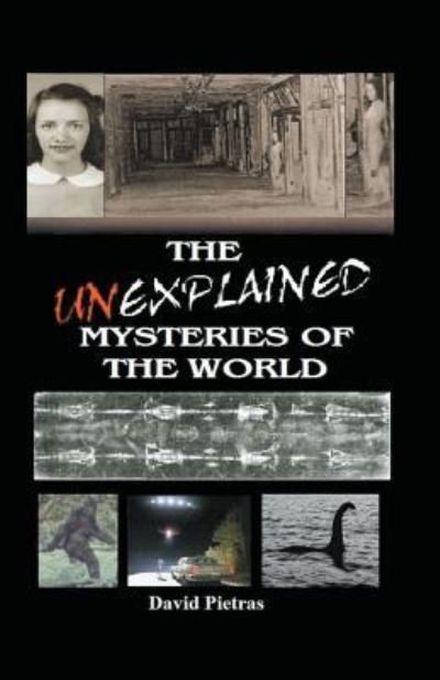 Cover for David Pietras · The Unexplained Mysteries of The World (Paperback Bog) (2018)