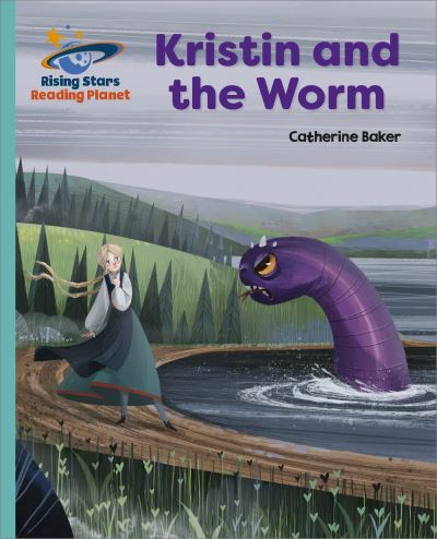 Cover for Catherine Baker · Reading Planet - Kristin and the Worm - Turquoise: Galaxy (Paperback Book) (2022)