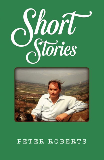 Short Stories - Peter Roberts - Książki - Austin Macauley Publishers - 9781398491861 - 28 kwietnia 2023