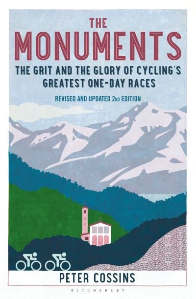 The Monuments 2nd edition: The Grit and the Glory of Cycling's Greatest One-Day Races - Peter Cossins - Books - Bloomsbury Publishing PLC - 9781399407861 - March 16, 2023