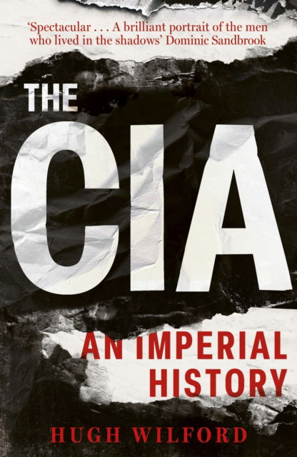 The CIA: An Imperial History - Hugh Wilford - Books - John Murray Press - 9781399816861 - June 5, 2025