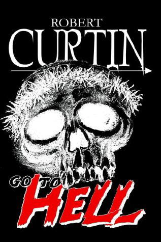 Cover for Robert Curtin · Go to Hell (Hardcover Book) (2002)
