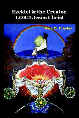 Cover for Dale M. Presley · Ezekiel and the Creator Lord Jesus Christ (Paperback Book) (2003)