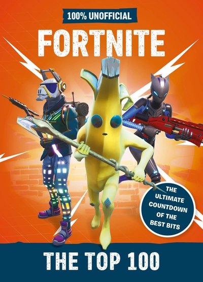 Cover for Egmont Publishing UK · Fortnite - the Top 100 100% Unofficial: The ultimate countdown of the best bits (Hardcover Book) (2019)