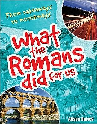 Cover for Alison Hawes · What the Romans did for us: From takeaways to motorways (age 7-8) - White Wolves Non Fiction (Paperback Bog) (2009)