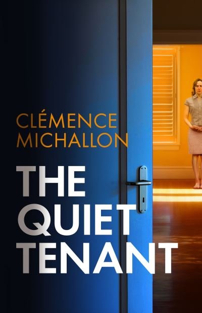 The Quiet Tenant: 'Daring and completely satisfying' James Patterson - Clemence Michallon - Libros - Little, Brown Book Group - 9781408716861 - 20 de junio de 2023